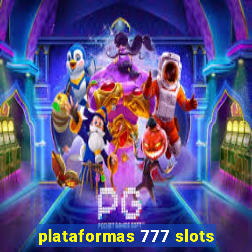 plataformas 777 slots